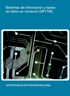 (i.b.d.) sistemas de informacion y bases de datos en consumo (uf1755)-9788416102495