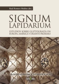 signum lapidarium. estudios sobre gliptografia en europa, america y oriente proximo.-9788416162895