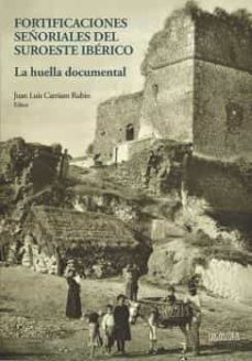 fortificaciones señoriales del suroeste iberico-juan luis carriazo rubio-9788416242795