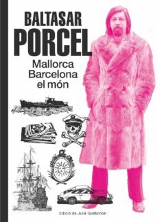 baltasar porcel: mallorca barcelona el mon-julia guillamon-9788416252695
