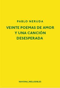 veinte poemas de amor y una cancion desesperada-pablo neruda-9788416259595