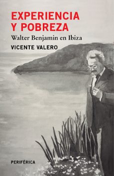 experiencia y pobreza: walter benjamin en ibiza-9788416291595