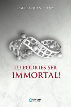 tu podries ser immortal!-josep barjuan i sanz-9788416342495