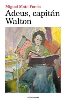 adeus capitan walton-miguel a, mato fondo-9788416456895