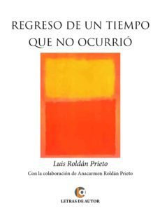 regreso de un tiempo que no ocurrio (ebook)-luis roldan prieto-9788416538195