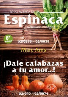 todo acerca de la espinaca. dale calabazas a tu amor-marc ams-9788416579495