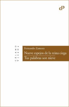 nueve espejos de la reina ciega / tus palabras son nieve-fernando zamora-9788416742295