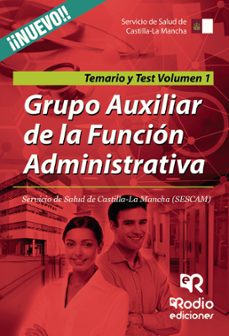 Imagen Principal de GRUPO AUXILIAR DE LA FUNCIÓN ADMINISTRATIVA DEL SERVICIO DE SALUD DE CASTILLA LA MANCHA. TEMARIO Y TEST. VOLUMEN 1.