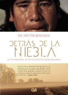 detras de la niebla: la historia real de un encuentro extraordina rio-nestor berlanda-9788416808595