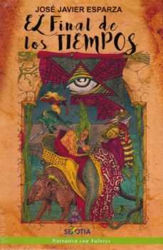 el final de los tiempos-jose javier esparza-9788416921195