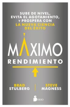 maximo rendimiento: sube de nivel, evite el agotamiento, y prospera con la nueva ciencia del exito-brad stulberg-steve magness-9788417030995