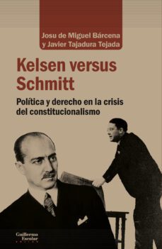 kelsen versus schmitt: politica y derecho en la crisis del constitucionalista-9788417134495