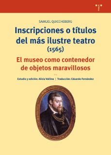 inscripciones o titulos del mas ilustre teatro (1565): el museo como contenedor de objetos maravillosos-samuel quiccheberg-9788417140595
