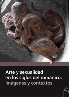 arte y sexualidad en los siglos del romanico: imagenes y contextos-9788417158095