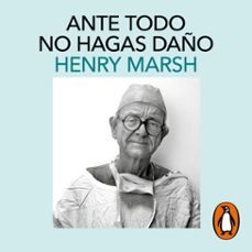 ante todo no hagas daño (audiolibro)-henry marsh-9788417384395
