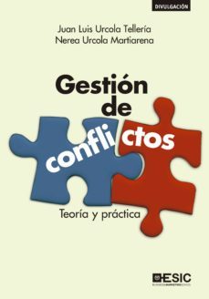 gestion de conflictos: teoria y practica-juan luis urcola telleria-nerea urcola martiarena-9788417513795