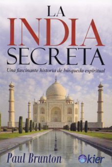 la india secreta: una fascinante historia de busqueda espiritual-paul brunton-9788417581695