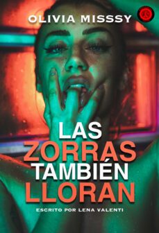 las zorras tambien lloran-olivia misssy-lena valenti-9788417932695