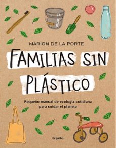 familias sin plastico: manual de ecologia cotidiana para cuidar el planeta-marion de la porte-9788418007095
