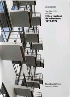 de weimar a ulm. mito y realidad de la bauhaus 1919-1972-eugenio vega-9788418049095