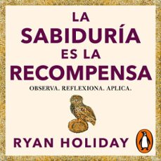 la sabiduría es la recompensa (las 4 virtudes estoicas 4) (audiolibro)-ryan holiday-9788418053795
