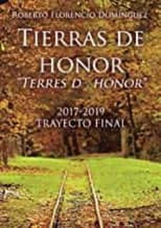 tierras de honor "terres d´honor" 2017-2019. trayecto final-9788418161995