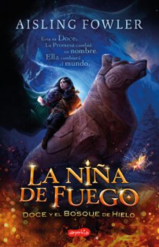 la niña de fuego. doce y el bosque de hielo-aisling fowler-9788418279195