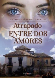 atrapado entre dos amores-antonio sanchez garrido-9788418361395