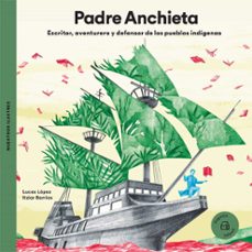 padre anchieta. escritor, aventurero y defensor de los pueblos indigenas (ebook)-lucas lópez-itziar barrios-9788418449895
