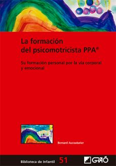 la formacion del psicomotricista ppa: su formacion personal por la via corporal y emocional-9788418627095