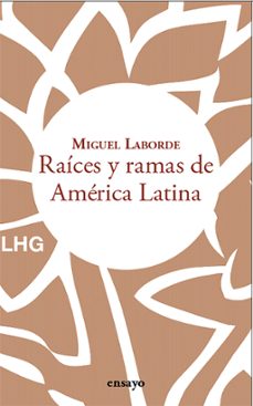 raices y ramas de america latina-miguel laborde-9788418657795