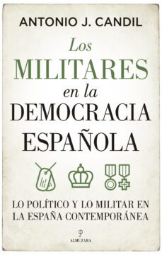 los militares en la democracia española-antonio j. candil-9788418709395
