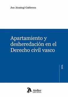 apartamiento y desheredacion en el derecho civil vasco-jon atxutegi gutierrez-9788418780295
