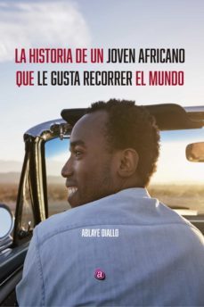 la historia de un joven africano que le gusta recorrer el mundo (ebook)-ablaye diallo-9788418851995