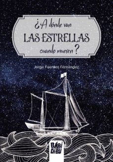 ¿a donde van las estrellas cuando mueren? (ebook)-jorge fuentes fernandez-9788418996795