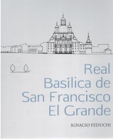 real basilica de san francisco el grande-ignacio feduchi-9788419003195