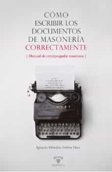 como escribir los documentos de masoneria correctamente-ignacio mendes trelles diaz-9788419044495