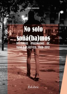 (i.b.d.) no solo soña(ba)mos-diego marin roig-9788419092595