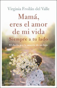 mamá eres el amor de mi vida-virginia froilan del valle-9788419164995