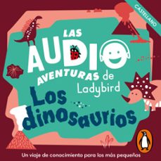 los dinosaurios (castellano) (las audioaventuras de ladybird) (audiolibro)-9788419508195