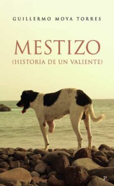 mestizo. historia de un valiente-guillermo moya torres-9788419537195