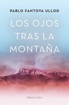 los ojos tras la montaña-pablo fantova ullod-9788419766595