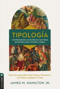 tipologia: como se cumplen en cristo las expectativas del antiguo testamento (ebook)-9788419779595