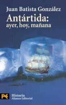 antartida: ayer, hoy, mañana-juan batista gonzalez-9788420673295