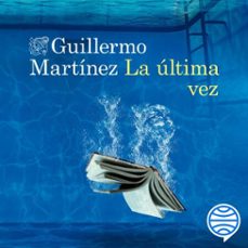 la última vez-guillermo martinez-9788423362295