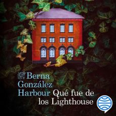 que fue de los lighthouse (audiolibro)-berna gonzalez harbour-9788423369195