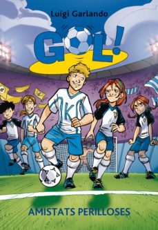gol 19. amistats perilloses (ebook)-luigi garlando-9788424647995