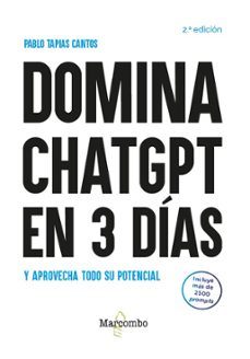 domina chatgpt en 3 dias y aprovecha todo su potencial  2ª edicio n-pablo tapias canto-9788426739995