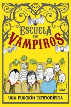 escuela de vampiros iii: una funcion terrorifica-peter j. bentley-9788427203495