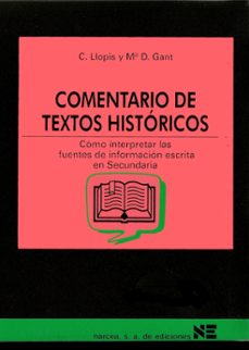 comentario de textos historicos como interpretar las fuentes de i nformacion escrita en secundaria-c. llopis-mª d. gant-9788427712195